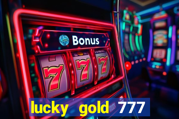 lucky gold 777 paga mesmo